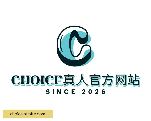 介绍Choice真人官方网站